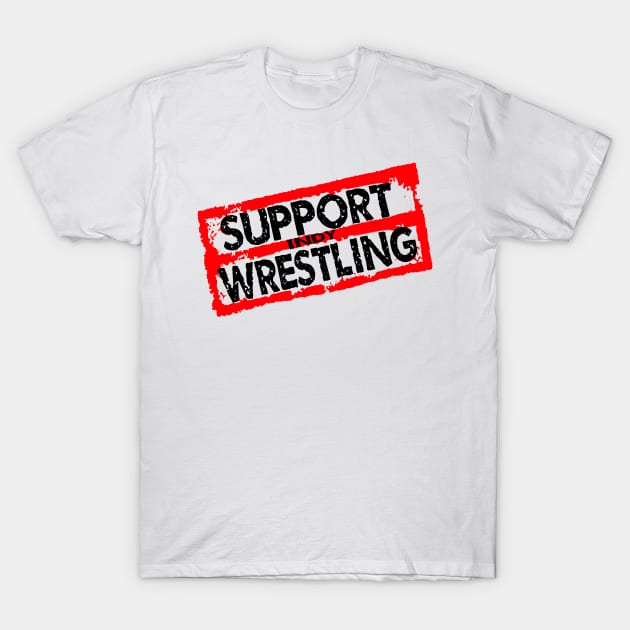 support indy wrestling T-Shirt by WestGhostDesign707